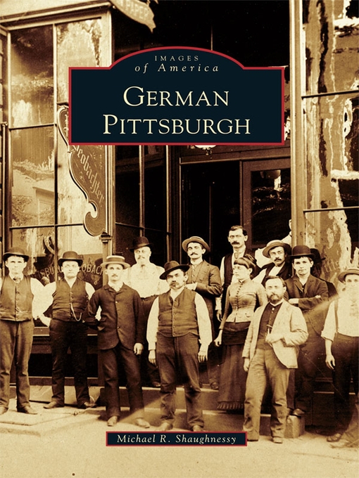 Title details for German Pittsburgh by Michael R. Shaughnessy - Available